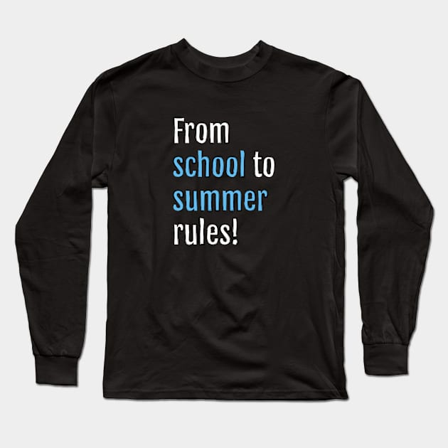 From school to summer rules! (Black Edition) Long Sleeve T-Shirt by QuotopiaThreads